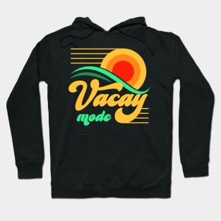 Vacay mode, Summertime, Good vibes Hoodie